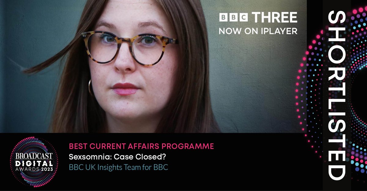 Shortlisted for Best Current Affairs Programme is – Sexsomnia: Case Closed?, @BBC UK Insights Team for @BBC #BDA2023 bit.ly/BDA23shortlist