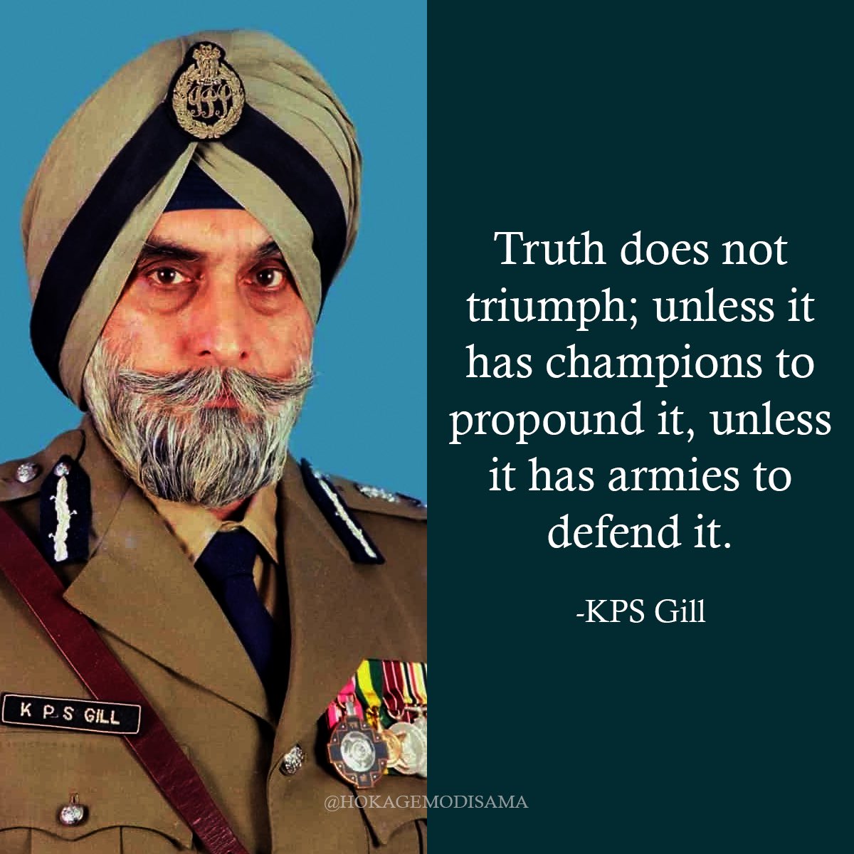 Truth does not triumph; unless it has champions to propound it, unless it has armies to defend it.
—KPS Gill

#operationbluestar 
#goldentemple 
#khalistan