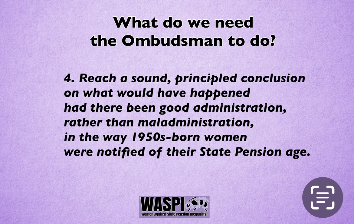 #WASPI Having found when women would have received a notification letter, the Ombudsman then needs to ask women ‘what would you have done differently, had you received a letter then and how would that choice have affected your finances?' #FairandFastCompensation NOW!