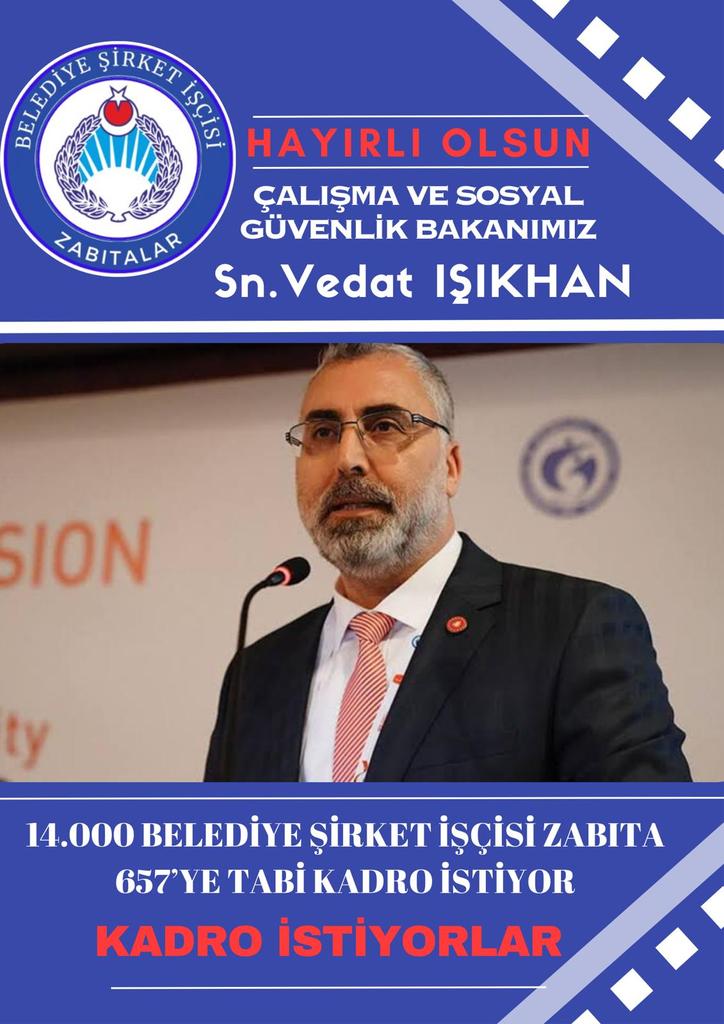 <a href="/isikhanvedat/">Prof. Dr. Vedat Işıkhan</a> <a href="/RTErdogan/">Recep Tayyip Erdoğan</a> <a href="/vedatbilgn/">Vedat Bilgin</a> Yeni <a href="/csgbakanligi/">T.C. Çalışma ve Sosyal Güvenlik Bakanlığı</a> Bakanımız 
Hayırlı Olsun..
Rabbim işlerinizde kolaylık versin.

Belediye Şirket İşçisi Zabıtalar Olarak
Aynı işi farklı statü ve eşit olmayan sosyal haklar ile yapıyoruz
Mevzuata aykırı çalışıyoruz yasal düzenleme ile 657 kadrosuna dahil edilmek için bekliyoruz