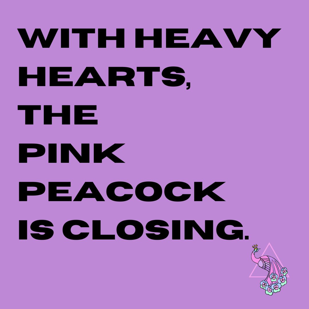 with very heavy hearts, we’re sad to say that the pink peacock is closing its doors on wednesday 14 june 2023.

full statement: pinkpeacock.gay