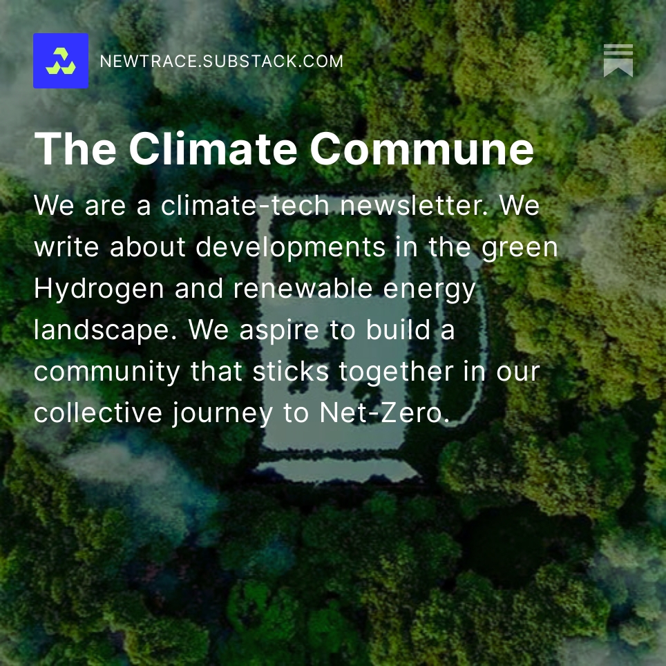 Our newsletter, The Climate Commune, is now live! 
Find the first edition here: lnkd.in/giVzxtDv

Subscribe now on newtrace.substack.com for company &amp; industry news, knowledge-sharing from experts, evolutions in climate and more.🌱
#climatetech #greenhydrogen #newsletter