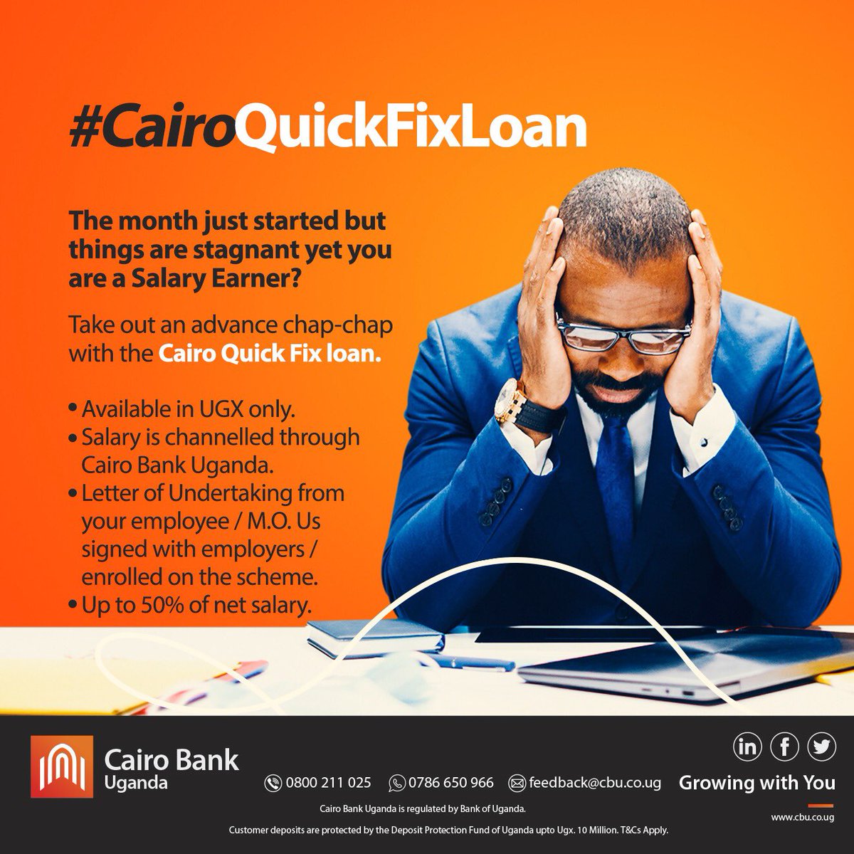 Are you a Salary Earner who’s caught between a rock & a hard place yet the month has just started?

Well, run into our open arms. We have have the Cairo Quick  Fix Loan; available in UGX, up to 50% of net salary, etc.

#CairoBank #CairoQuickFixLoan #SalaryEarner