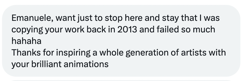 Gm! Just received this DM on Twitter and it made my day.

The best reward for hard work is knowing that you inspire someone else. It's humbling and fulfilling to see how my animations have touched others.