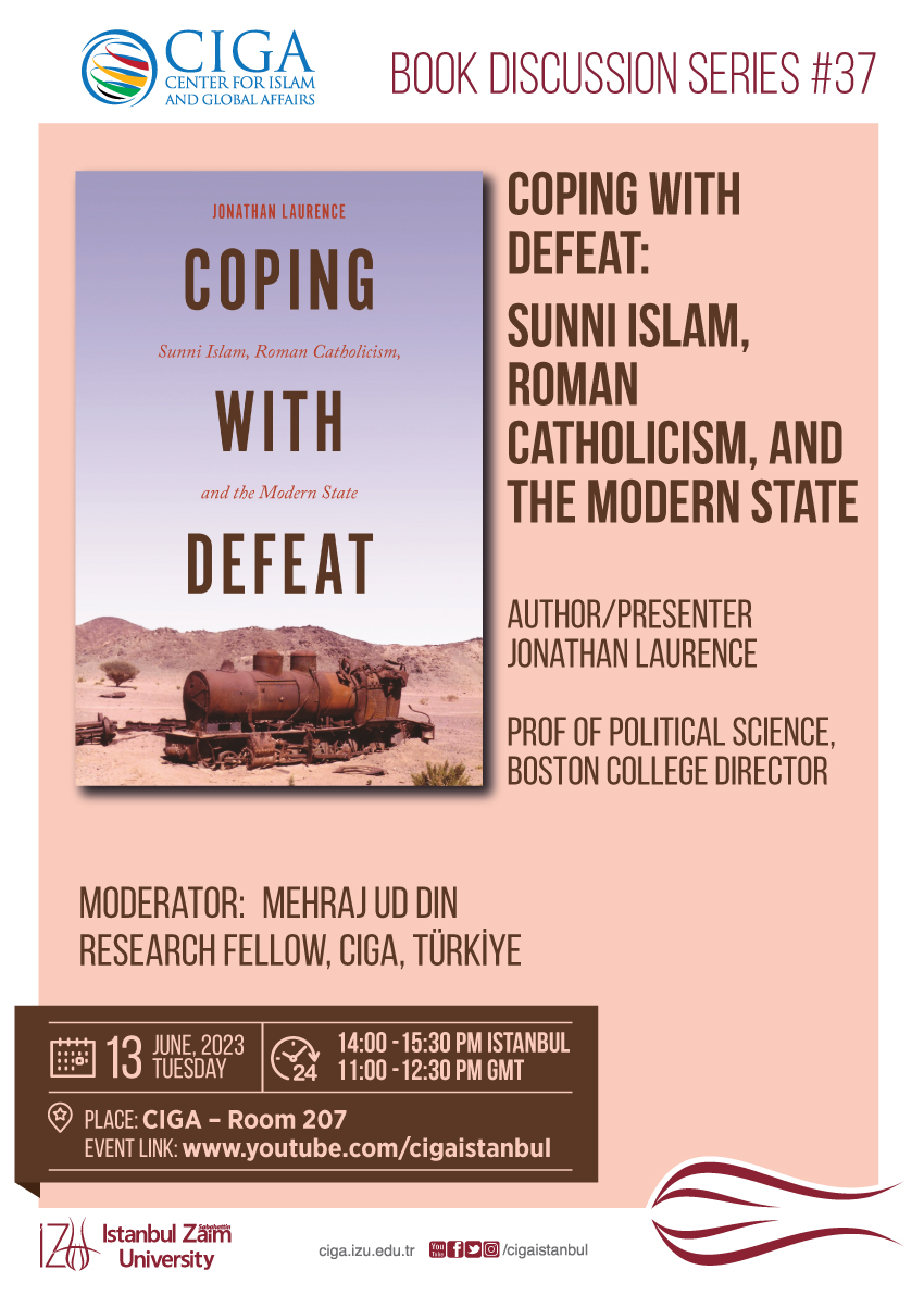 The Center for Islam and Global Affairs (@cigaistanbul) on Twitter photo Save the date for our upcoming book discussion event - Coping with Defeat: Sunni Islam, Roman Catholicism, and the Modern State by <a href="/JonathanLauren6/">Jonathan Laurence</a> Save the date for our upcoming book discussion event - Coping with Defeat: Sunni Islam, Roman Catholicism, and the Modern State by <a href="/JonathanLauren6/">Jonathan Laurence</a>