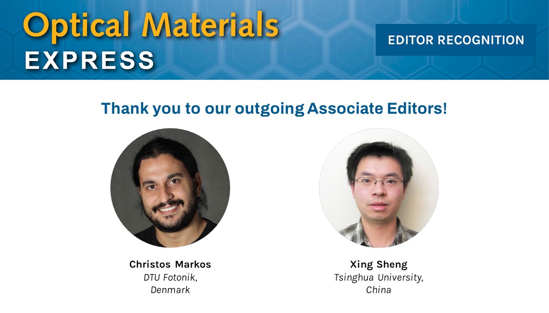 On this #ThankYouEditorsTuesday, we'd like to thank our outgoing #OPG_OMEx Associate Editors Christos Markos, DTU Fotonik & Xing Sheng, @Tsinghua_Uni. Thank you for supporting @OpticaPubsGroup and in particular OMEx!