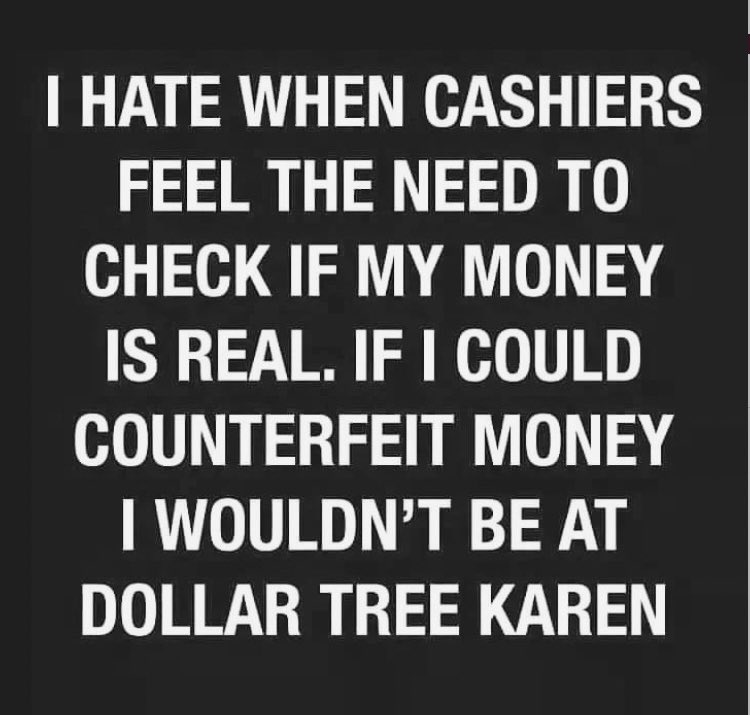FACT! Who’s with me? 🤣🤣🤣🤣

#Tuesday #tuesdayvibe #tuesdaymotivations #TuesdayFeeling #TuesdayMotivaton #fakemoney #counterfeit #counterfeitcurrency #dollartree #dollarstore #dollargeneral #really #Honestly #karen