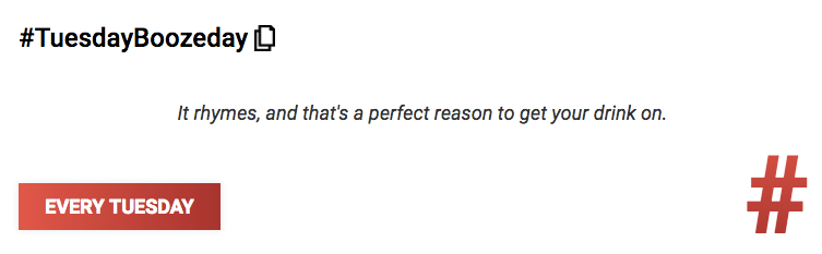 #TuesdayBoozeday - It rhymes, and that's a perfect reason to get your drink on.
Visit HashtagPicker.com #smm