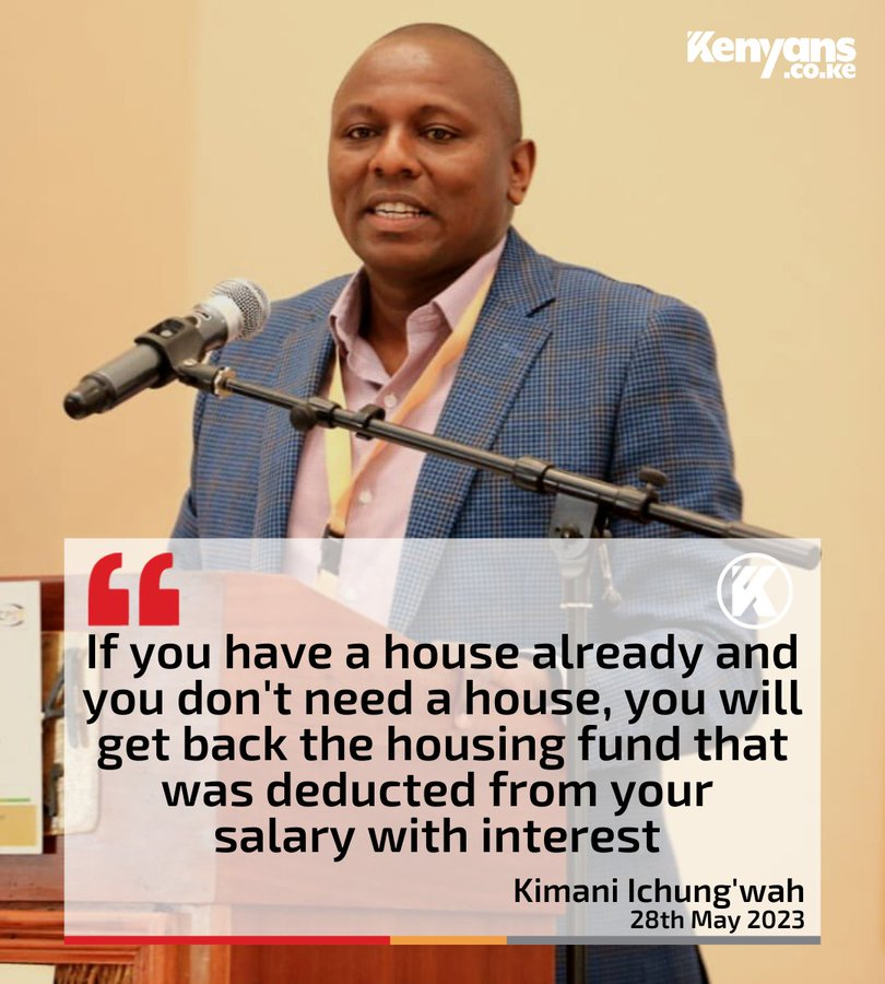 MP Kimani Ichung'wah said If you have a house already and you don't need a house, you will get back the housing fund with interest.

Is this possible?