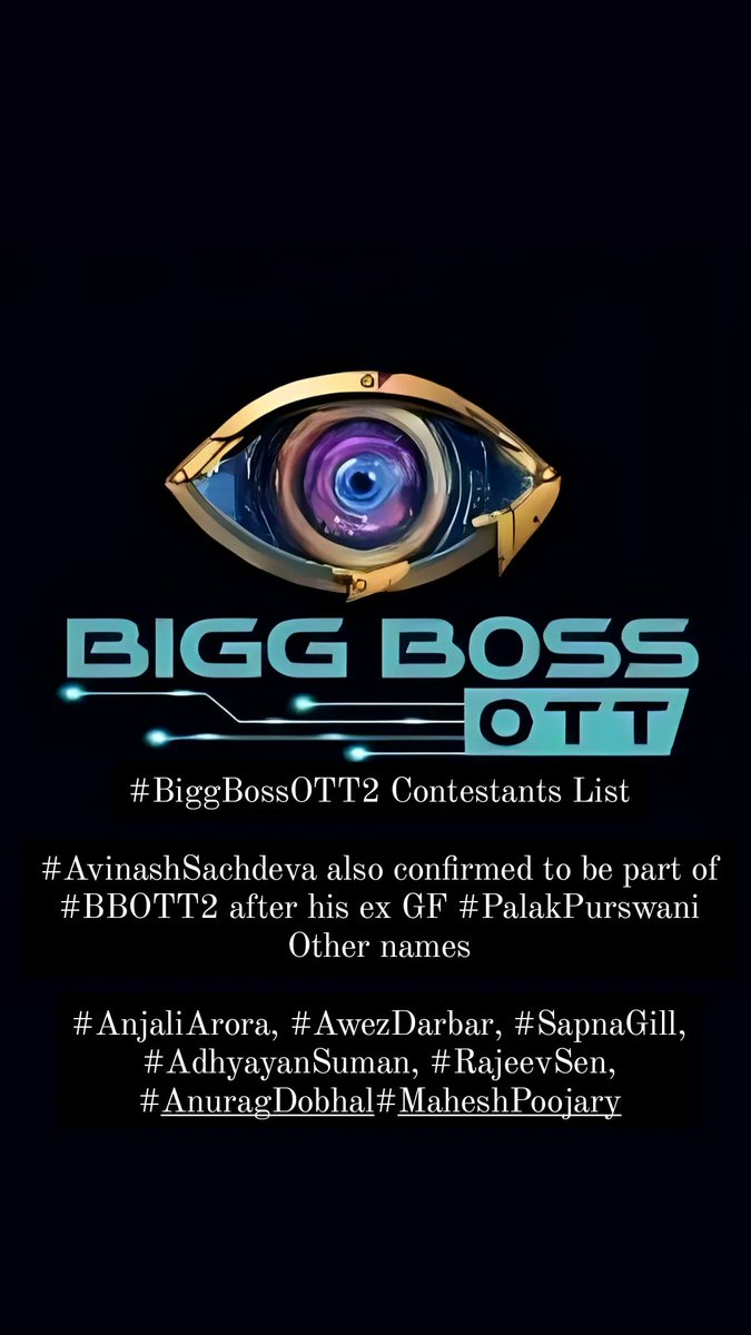 #BiggBossOTT2 Contestants List

#AvinashSachdeva also confirmed to be part of #BBOTT2 after his ex GF #PalakPurswani
Other names
#AnjaliArora, 
#AwezDarbar, 
#SapnaGill, 
#AdhyayanSuman, 
#RajeevSen, 
#AnuragDobhal
#MaheshPoojary