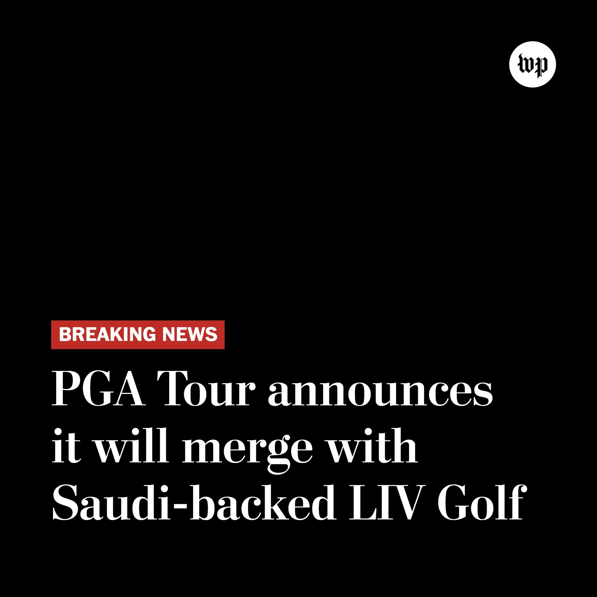 A headline reads "Breaking news: PGA Tour annouces it will merge with Saudi-backed LIV Golf"