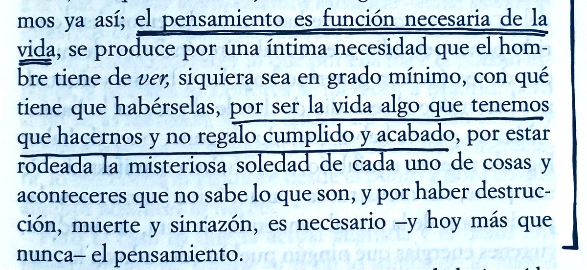 Sin duda es uno de los fragmentos más bellos (hoy tan necesario) que se han escrito en la historia de la filosofía: “el pensamiento es función necesaria de la vida […] por ser la vida algo que tenemos que hacernos”. Ella. María Zambrano.