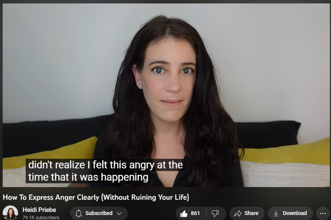 How To Express Anger Clearly (Without Ruining Your Life)
https://www.youtube.com/watch?v=iz1h1fUCbBA