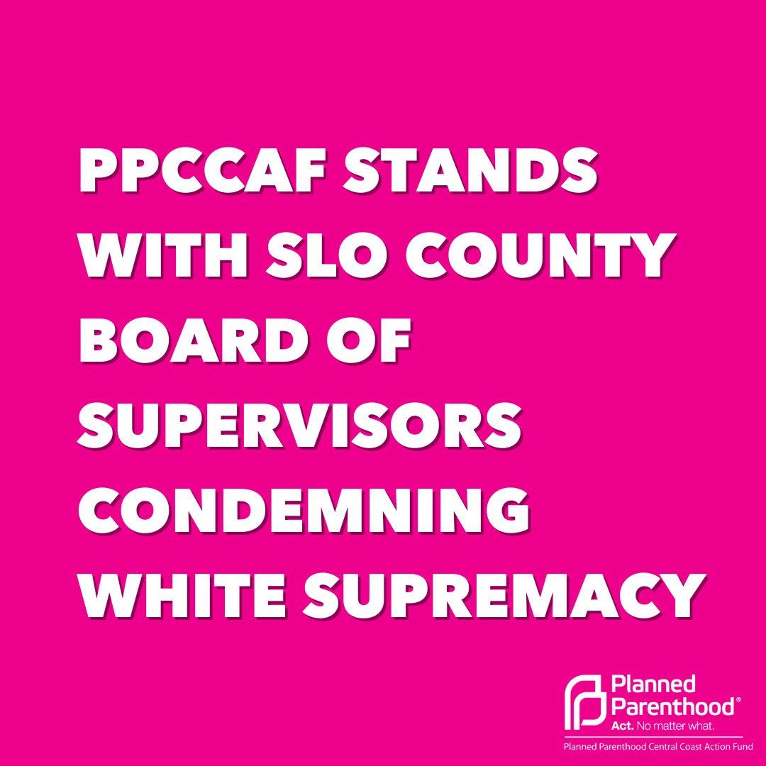 PPCCAF's tweet image. PPCCAF stands with SLO County Board of Supervisors condemning white supremacy.