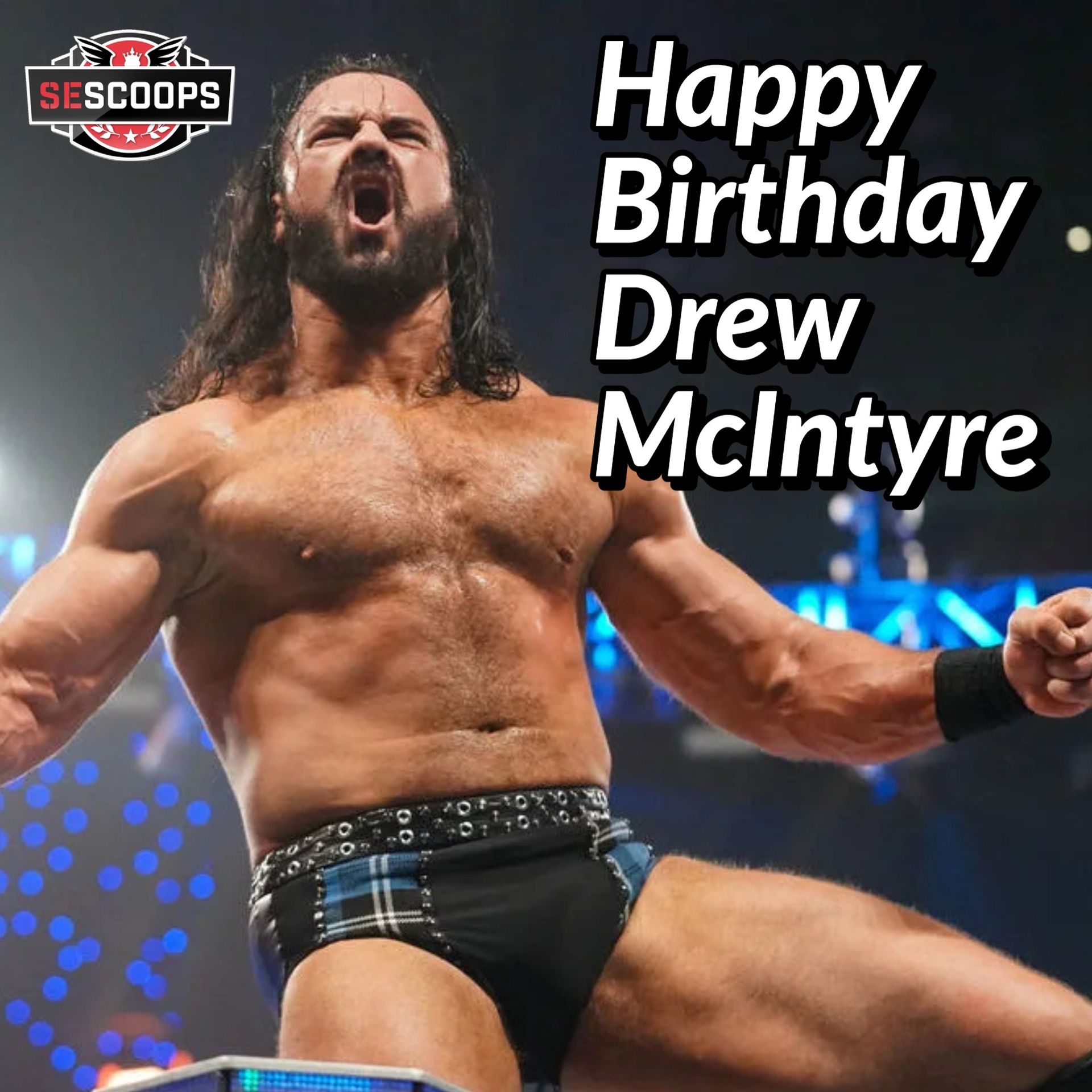Happy Birthday Drew McIntyre, wherever you are!  