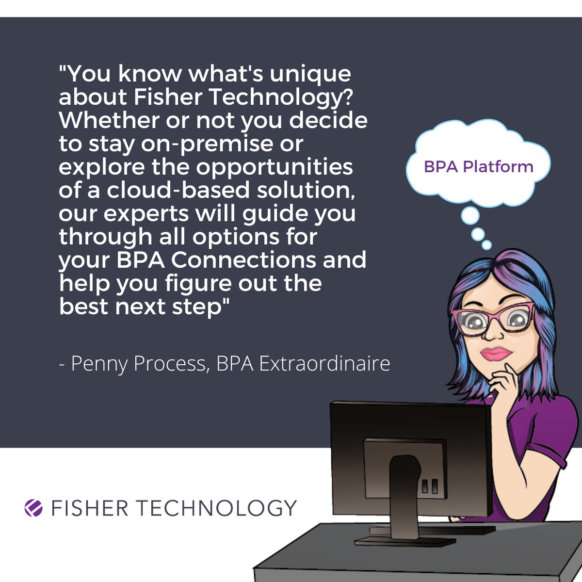 Deciding whether to opt for an on-premise solution or move to the cloud? We’ll connect with you and demonstrate which solution best suits your business needs in any environment of your choosing!

#FisherDifference #ERP #Sage #SAP #S4 #Hana #Intacct #BPAPlatform #Cloud #Solutions