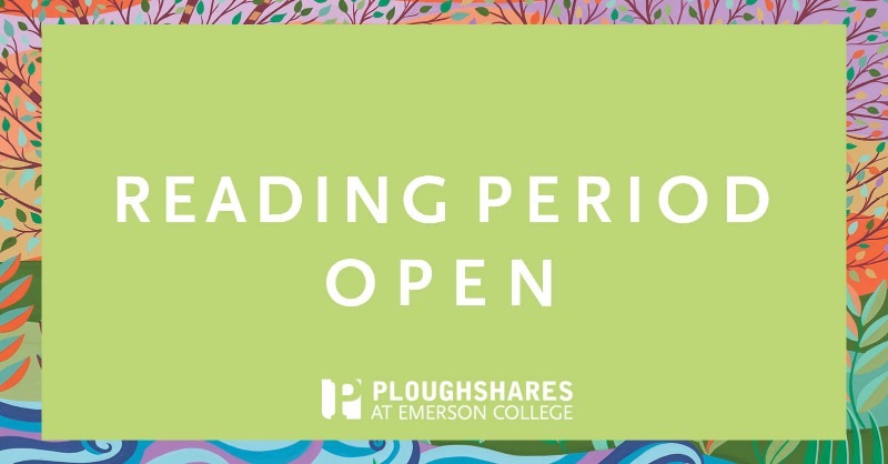 Submitted to Ploughshares 2023 regular reading period yet?
Send us your fiction, nonfiction, and poetry! We welcome all your submissions! And guess what? If you're a Ploughshares subscriber then you can even submit for FREE! Submit at: pshr.us/submit