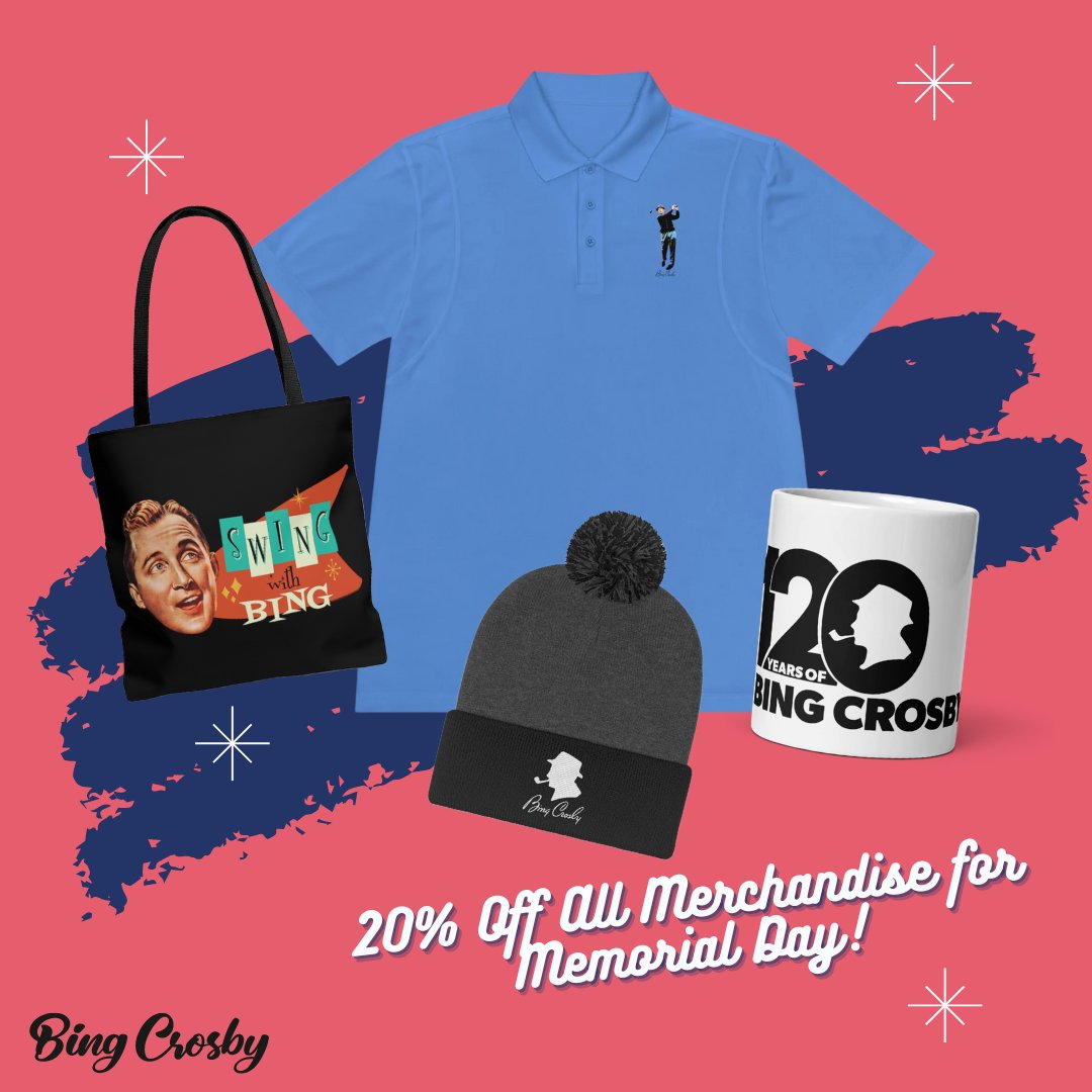MEMORIAL DAY SALE! Get 20% off ALL Bing merchandise through Memorial Day weekend. Including brand new Bing Crosby golf polos, Holiday merchandise, and exclusive Bing Crosby 120th Birthday merchandise.

store.bingcrosby.com