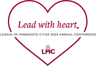 27 DAYS UNTIL THE 2023 LMC ANNUAL CONFERENCE!

We're excited to greet 200+ first-time attendees and catch up with returners! Meetups for first-time attendees, small #MNCities, GreenStep Cities, and MCMA members will be held at 1 p.m. on June 21.

Register: lmc.org/ac23