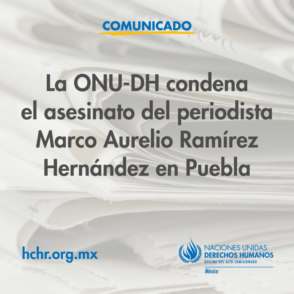 ONUDHmexico's tweet image. #COMUNICADO 📰📢 Condenamos el asesinato del periodista Marco Aurelio Ramírez Hernández, cometido el 23 de mayo en Tehuacán, Puebla, y hace un llamado a las autoridades a redoblar esfuerzos para una investigación pronta y efectiva de este crimen.

➡️ bit.ly/3qgfBkH