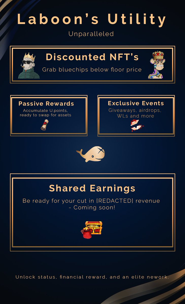 Laboon’s Unparalleled utility 🐳 

🔹Discounted NFTs: Grab bluechips below floor price 
🔹Passive Rewards: Accumulate U.points, ready to swap for assets 
🔹Exclusive events: giveaways, airdrops, WLs and more 
🔹Shared Earnings: Be ready for your cut in [REDACTED] revenue
 
Dive