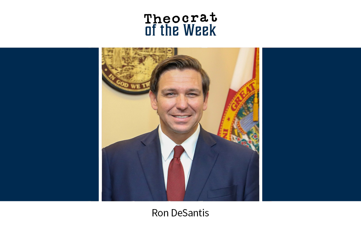 FFRF Action Fund names <a href="/GovRonDeSantis/">Ron DeSantis</a> its “Theocrat of the Week,” following his pandering remarks to Christian broadcasters about putting on “the armor of God.”