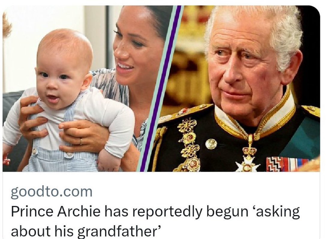"Archie has reportedly begun asking about his grandfather.."🙄No kidding..I guess they are done milking Grannie Diana😒Which grandfather? the Wealthy Royal one, not the Regular American one who lives almost next door? Using your own son to manipulate... How Meghan like..😏