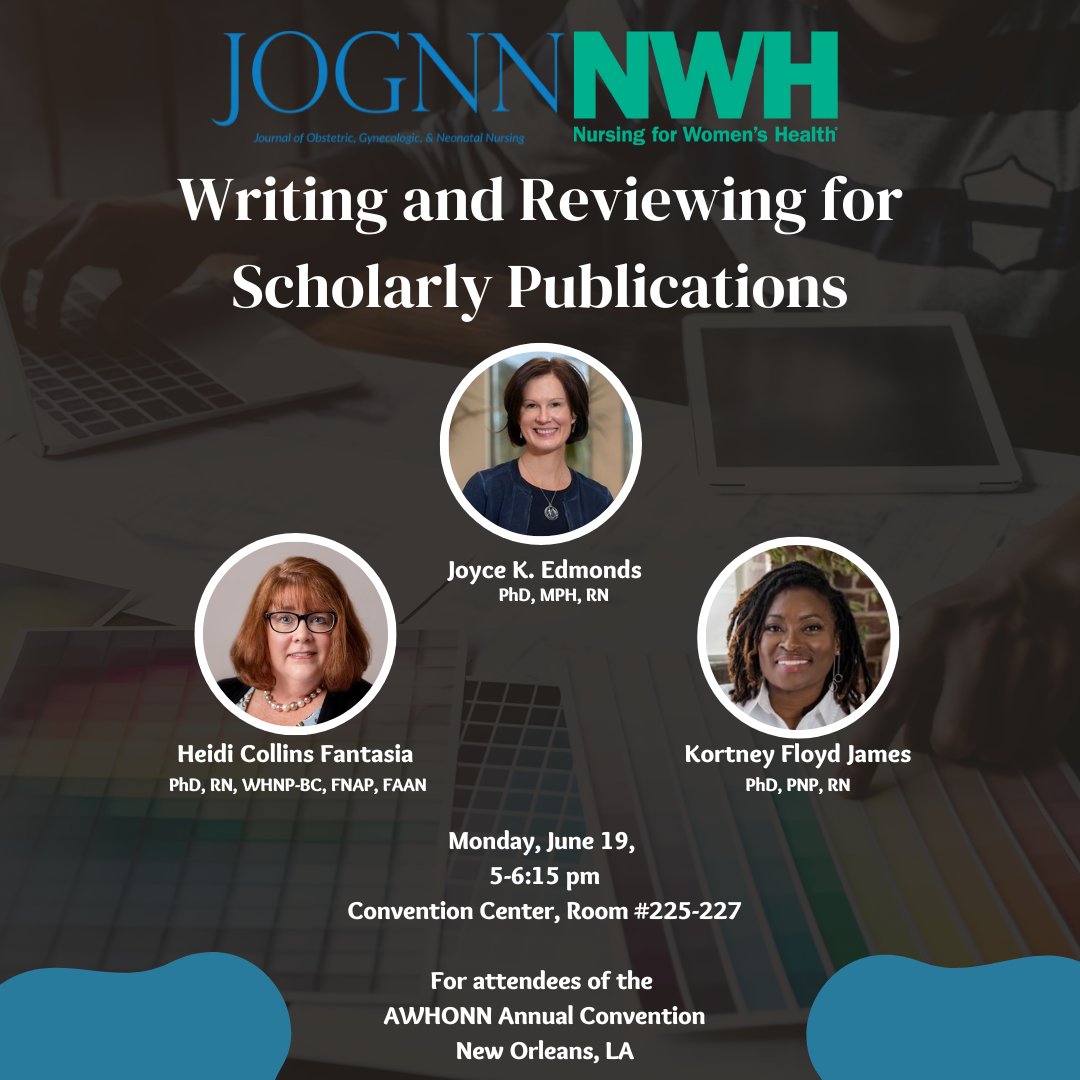 We can't wait to see you at #AWHONN2023! Join us for a session on #scholarlypublishing with @JoyceEdmonds18, @HCFantasia, and @KJames_PhD!