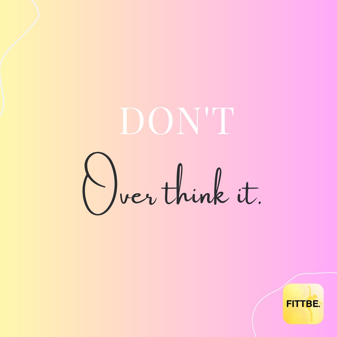Fittbe's tweet photo. Don't overthink it. #FittbeApps #mindfulness #simpleliving #FindyourFittbe https://t.co/S5YgMZ9jes