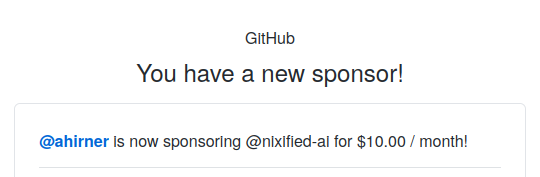A new GitHub sponsor? Unexpected! This his happening fast, you should sponsor too. Let's get all of the AI Goodies easily runnable with Nix and empower everyone with self-hosted, sovereign AI capabilities.

Thanks ahirner!

#nixos #ai #selfhosting #sovereignty