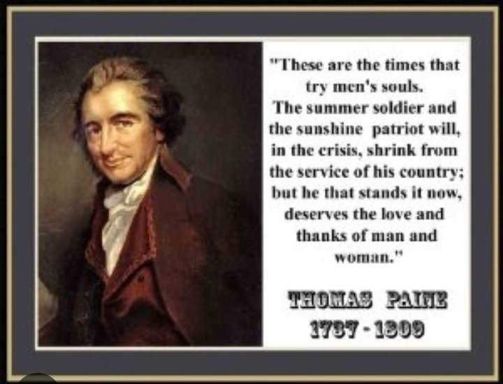 Thomas Paine - 'These are the times that try folks' souls... 'Will you shrink from duty in times of crisis! Men who dare call themselves #RealMen &/or Patriots must man-up! Strap on the big pair & dare to #SpeakTruthToPower! #politics #MAGA #2A #Conservatives #college #Military