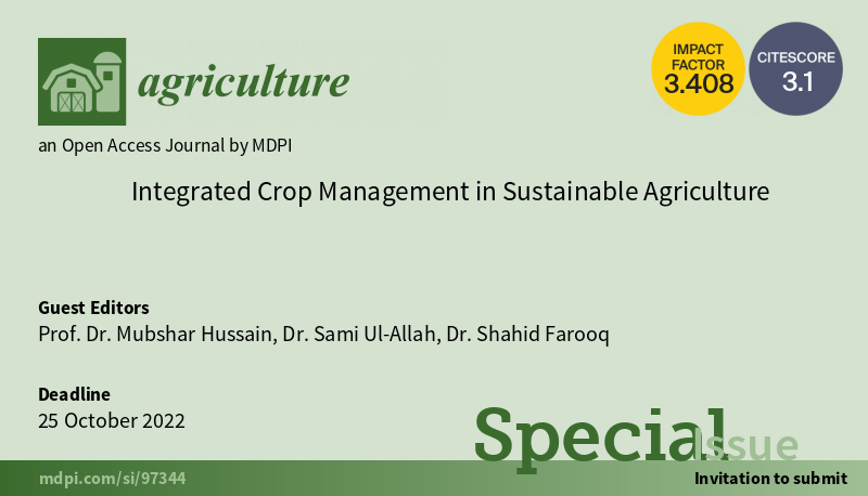 All papers of the #specialissue #AgricultureMdpi: 'Integrated Crop Management in Sustainable Agriculture' has been published.
This issue is edited by Prof. Dr. Mubshar Hussain, Dr. Sami Ul-Allah, and Dr. Shahid Farooq