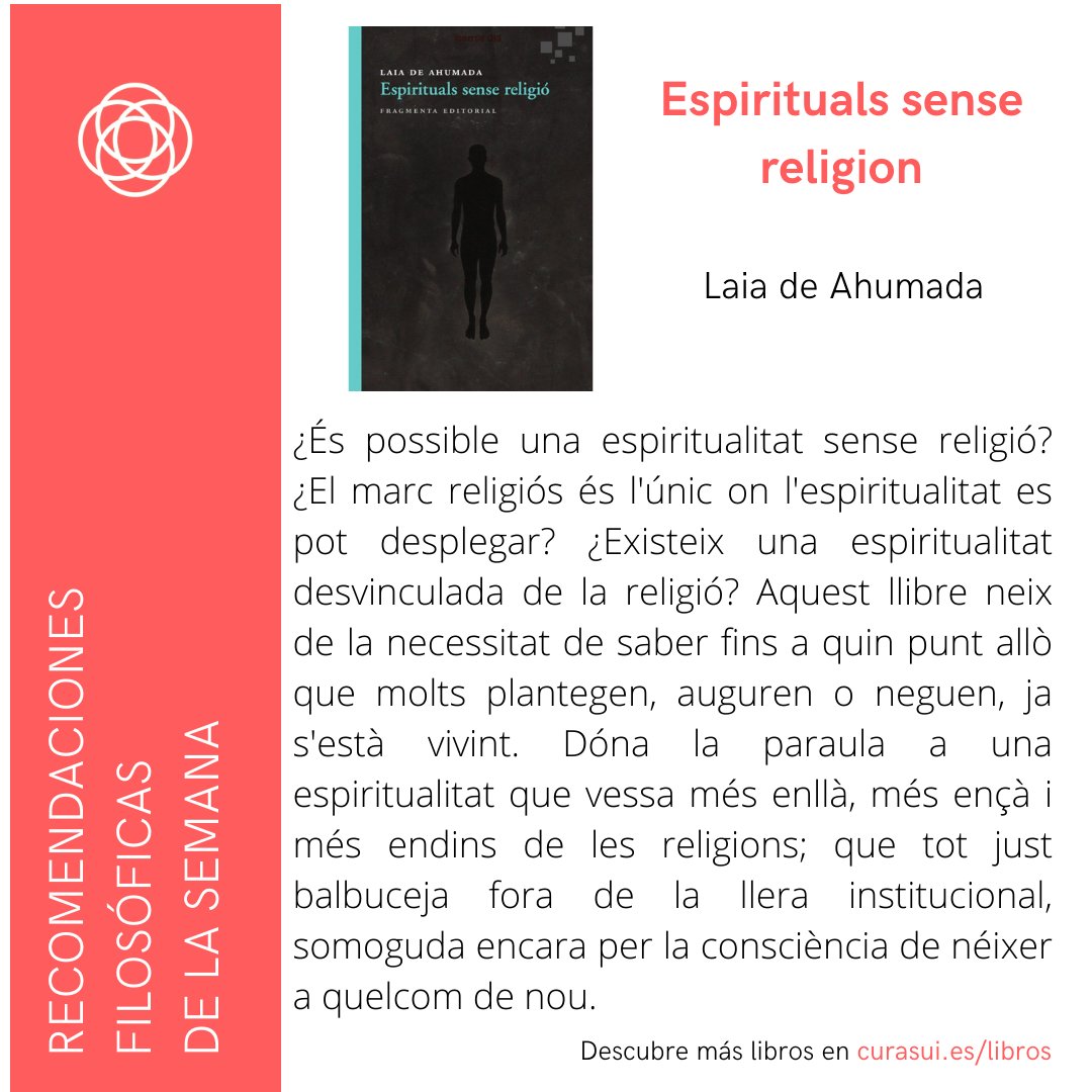 Esta semana os recomendamos "Espirituals sense religió" de Laia de Ahumada, ed. Fragmenta

#filosofía #autoconocimiento #curasui #curasumundi #acompañamiento #pensamientocrítico #acompañamientofilosofico #filosofiaaplicada