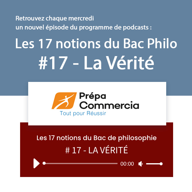 Prépa Bac :  Les 17 notions du bac de Philo.
# 17 : La Vérité
commercia-prepahec.com/podcasts/#17Ph…