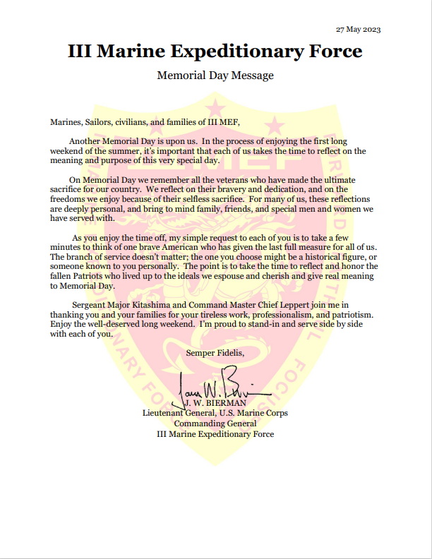 A Memorial Day message to the Marines, Sailors and families of III Marine Expeditionary Force from the Commanding General, Lieutenant General James W. Bierman.
#MemorialDay 
#MarineCorps 
#Marines #USMarines #IIIMEF @3d_Marine_Div @1stMAW_Marines @3rdMLG