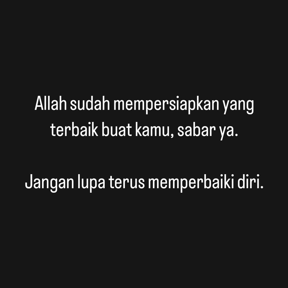 Allah sudah mempersiapkan yang terbaik buat kamu.