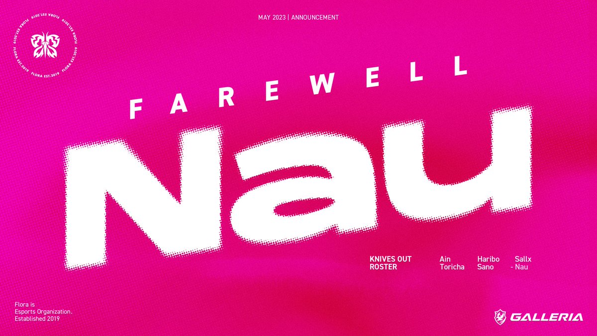 Flora_knivesout's tweet photo. 【 𝙏𝙝𝙖𝙣𝙠 𝙮𝙤𝙪, 𝙉𝙖𝙪 】

本日5月26日をもって@N4uu_gill 選手が
Floraを脱退することとなりました。

チームへの多大な貢献に感謝し今後のご活躍をお祈りしております。

#FLRWIN 🦋 https://t.co/tbLolkruNh