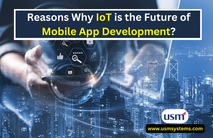 Reasons Why IoT is the Future of Mobile App Development? 

Continue To Read: bit.ly/3MXmNvb 
Call: +1-703-263-0855  
Email: sales@usmsystems.com 
#iotsolutions #iotdevelopment #iosappdevelopmentcompany #androidappdevelopmentcompany #mobileappdevelopment #mobileapps
