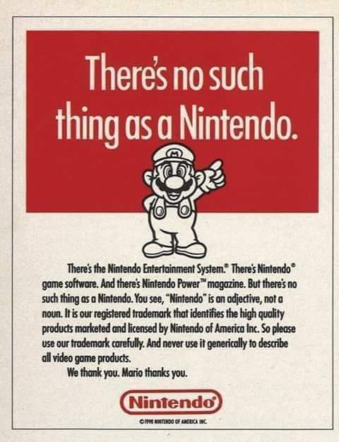 I love that Nintendo tried to address the general usage of their trademark in the early '90s.

I don't think it worked out. 😆