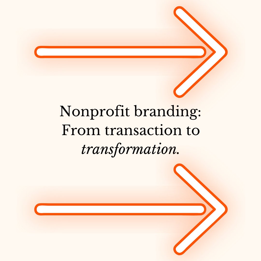 💭 Nonprofit branding: From transaction to transformation. 🌱✨ #NonprofitBranding #AudienceEngagement #NonprofitMarketing