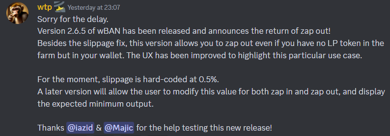 Quick wBAN update from <a href="/wrapZEpotassium/">wrap-that-potassium</a>: 
Version 2.6.5 of wBAN has been released and announces the return of zap out!

Don't know #wBAN yet? Check it out, it's wrapped $BAN on $ARB $BNB $FTM $ETH $MATIC
wrap.banano.cc