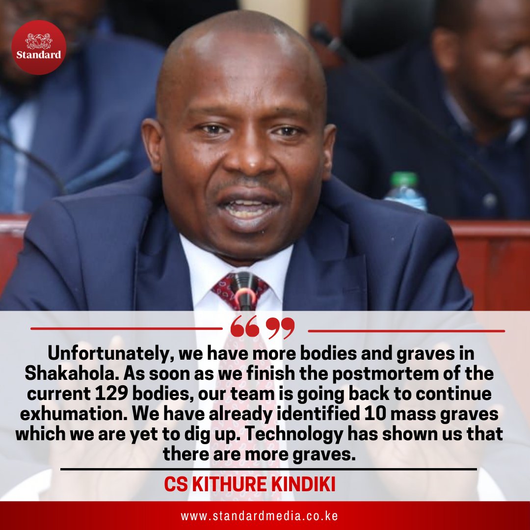 Unfortunately, we have more bodies and graves in Shakahola. As soon as we finish the postmortem of the current 129 bodies, out team is going back to continue exhumation. We have already identified 10 mass Graves of which we are yet to dig up.
~ Interior CS @KindikiKithure