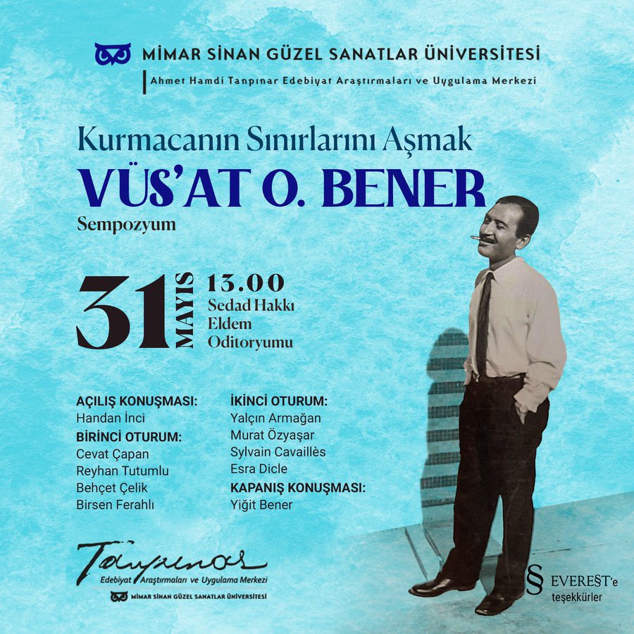 Kurmacanın Sınırlarını Aşmak / Vüs’at O. Bener Sempozyumu 31 Mayıs'ta Üniversitemizin Fındıklı Yerleşkesinde, Sedad Hakkı Eldem Oditoryumu'nda.    

#TanpınarMerkezi
#AhmetHamdiTanpınar
#VüsatOrhanBener