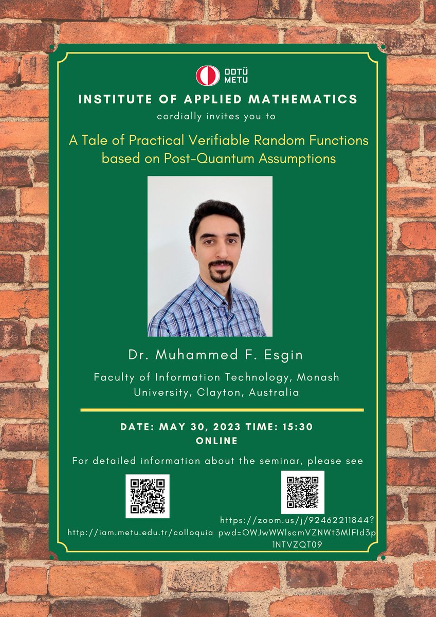 📣 Colloquia Seminar:
A Tale of Practical Verifiable Random Functions Based on Post-Quantum Assumptions

Dr. Muhammed F. Esgin
Faculty of Information Technology, Monash Univesity, Clayton, Australia

Date/Time: 30.05.2023 – 15:30 (GMT+3)

Zoom: zoom.us/j/92462211844?…

#seminar