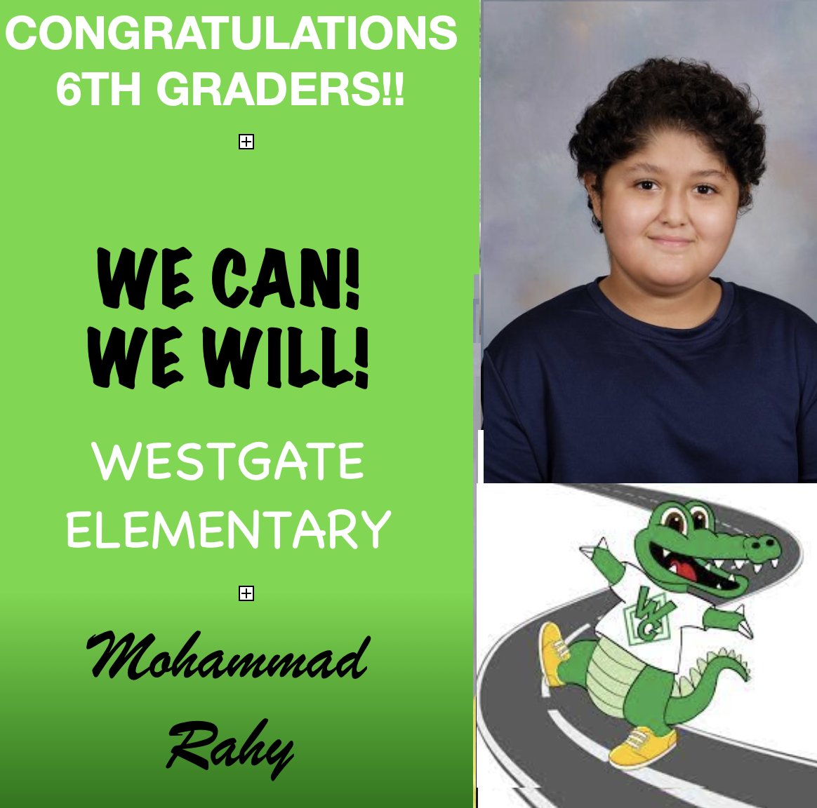 6th Grade Shout-outs:
We are proud of all these students have accomplished during their time at Westgate! We wish them the best of luck as they begin the adventure of middle school!