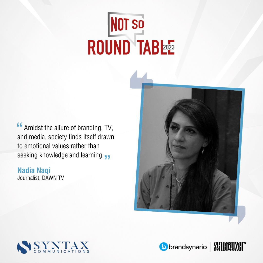 syntaxcom's tweet image. Society is more drawn towards emotional values over knowledge according to Nadia Naqi on the subject of Political Branding and Narrative Building in Pakistan at the 'Not So Round Table,' hosted by Syntax Communications.
#NotSoRoundTable #TeamSyntax