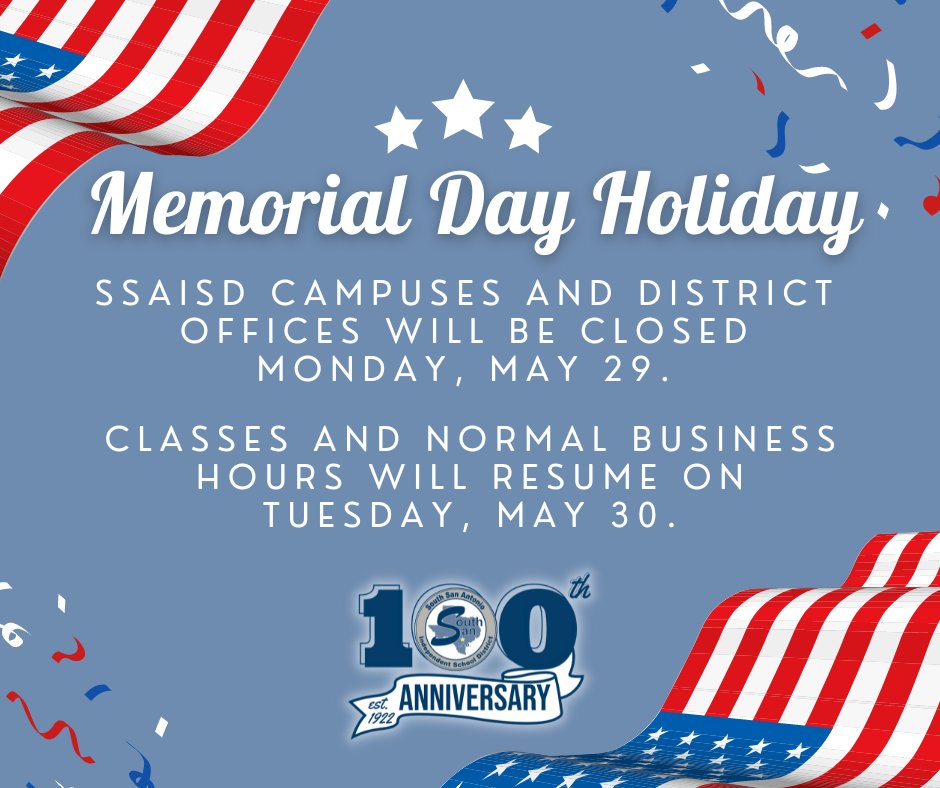 ssaisd's tweet photo. REMINDER: South San Antonio ISD campuses and district offices will be closed Monday, May 29 in observance of Memorial Day. Classes and normal business hours will resume Tuesday, May 30. Have a safe holiday weekend! https://t.co/aIzrMALkiB