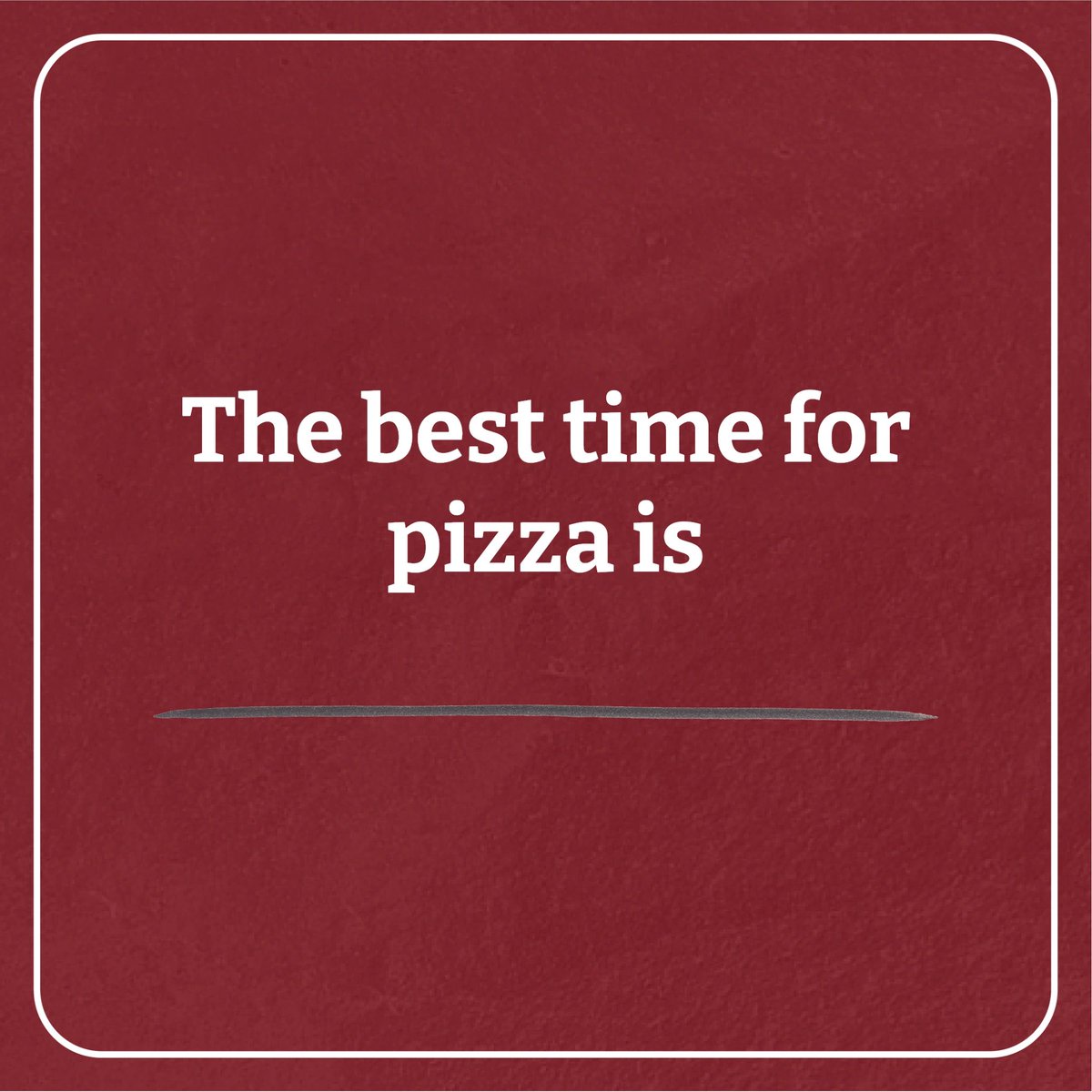 Fill in the blank and let us know when your favorite time for a cheesy slice is! #TartagliasPizza #ArtisanalPizza #BrickovenPizza