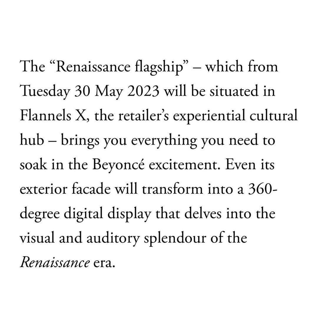 flannels fashion is launching a pop-up RENAISSANCE flagship store at Oxford Street for Beyoncé's 5-night residency next week in London.