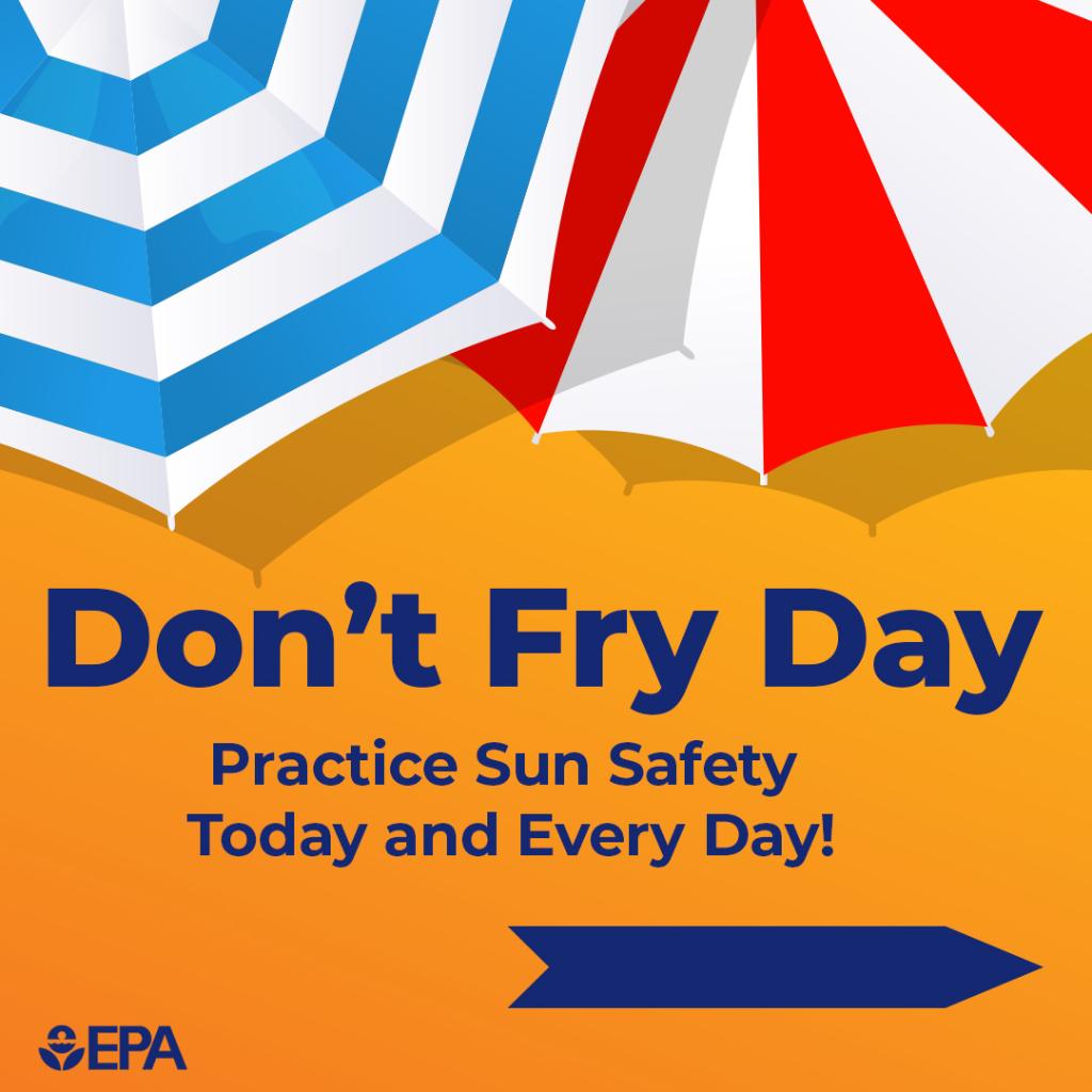 Say no to Sunburn. ❌ Say yes to Sun Safety.  🕶️ 
#DontFryDay is a reminder to practice sun safety ☀️ every day. Protect your health by making sun safety tips a part of your daily routine. Be sure to check out EPA’s UV index smartphone app 📲 to see daily forecasts in your area.